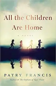 All the Children Are Home: A Novel