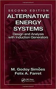 Alternative Energy Systems: Design and Analysis with Induction Generators, Second Edition