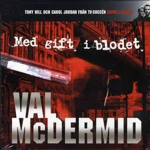 «Med gift i blodet» by Val McDermid