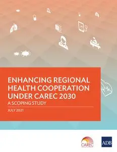 «Enhancing Regional Health Cooperation under CAREC 2030» by Asian Development Bank
