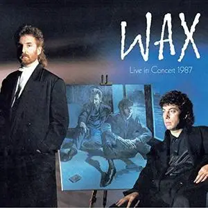 Wax - Live in Concert 1987 (2019)