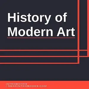 «History of Modern Art» by IntroBooks