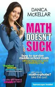 Math Doesn't Suck: How to Survive Middle School Math Without Losing Your Mind or Breaking a Nail