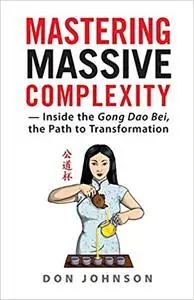 Mastering Massive Complexity: Inside the Gong Dao Bei, the Path to Transformation