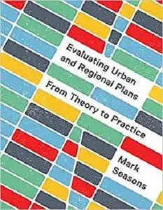 Evaluating Urban and Regional Plans: From Theory to Practice