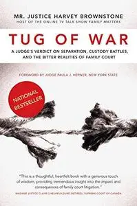 Tug of War: A Judge's Verdict on Separation, Custody Battles, and the Bitter Realities of Family Court