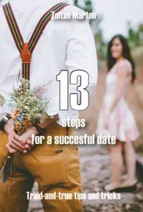 «13 Steps for a Successful Date» by Zoltan Marton