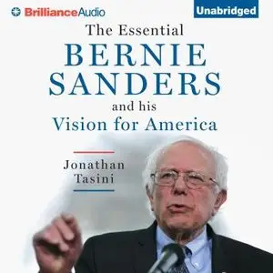 The Essential Bernie Sanders and His Vision for America (Audiobook)