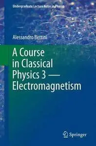 A Course in Classical Physics 3 ― Electromagnetism