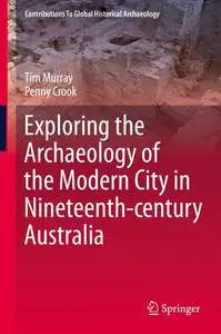 Exploring the Archaeology of the Modern City in Nineteenth-century Australia