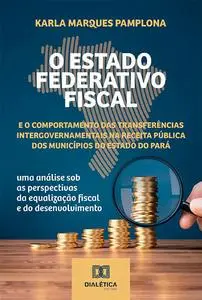 «O Estado Federativo Fiscal e o comportamento das transferências intergovernamentais na receita pública dos municípios d