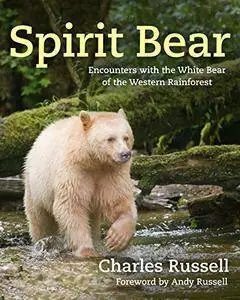 Spirit Bear: Encounters with the White Bear of the Western Rainforest