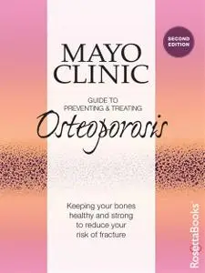 Mayo Clinic Guide to Preventing and Treating Osteoporosis