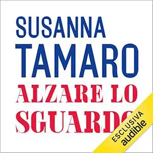 «Alzare lo sguardo꞉ Il diritto di crescere, il dovere di educare» by Susanna Tamaro