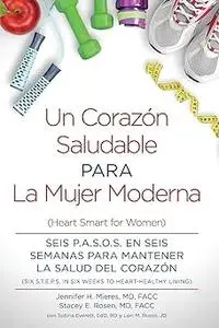 Un Corazón Saludable para La Mujer Moderna: (Heart Smart for Women) (Spanish Edition)