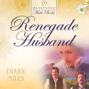 «Renegade Husband» by DiAnn Mills