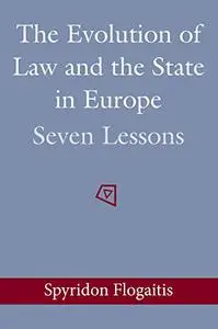 The Evolution of Law and the State in Europe: Seven Lessons