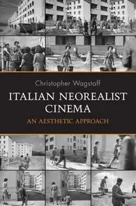 Italian Neorealist Cinema: An Aesthetic Approach (Toronto Italian Studies)