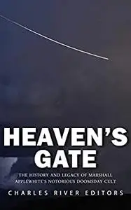 Heaven’s Gate: The History and Legacy of Marshall Applewhite’s Notorious Doomsday Cult