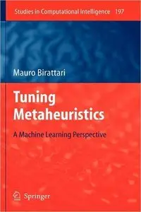 Tuning Metaheuristics: A Machine Learning Perspective (Studies in Computational Intelligence) (repost)