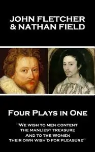 «Four Plays in One» by John Fletcher, Nathan Field