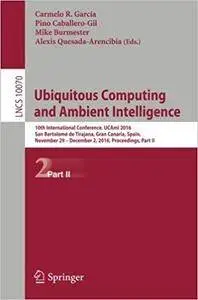 Ubiquitous Computing and Ambient Intelligence: 10th International Conference, Part II