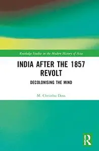 India after the 1857 Revolt: Decolonising the Mind