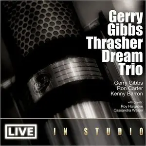 Gerry Gibbs Thrasher Dream Trio - Live In Studio (Feat. Ron Carter & Kenny Barron) (2015)