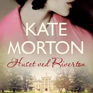 «Huset ved Riverton» by Kate Morton