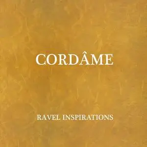 Cordâme - Ravel inspirations (2022) [Official Digital Download 24/48]