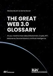 The Great Web 3.0 Glossary: All you need to know about Blockchain, Crypto, NFT, Metaverse, Service Robots & Artifical Intellige