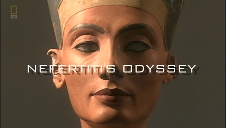 National Geographic - Nefertiti's Odyssey (2008)