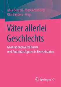Väter allerlei Geschlechts: Generationenverhältnisse und Autoritätsfiguren in Fernsehserien (Repost)