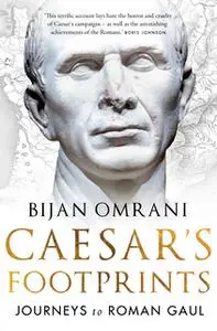 «Caesar's Footprints» by Bijan Omrani