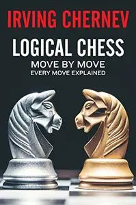 Logical Chess: Move By Move: Every Move Explained New Algebraic Edition