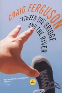 «Between the Bridge and the River» by Craig Ferguson
