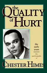 The Quality of Hurt; The Early Years; the Autobiography of Chester Himes