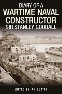 Diary of a Wartime Naval Constructor: Sir Stanley Goodall