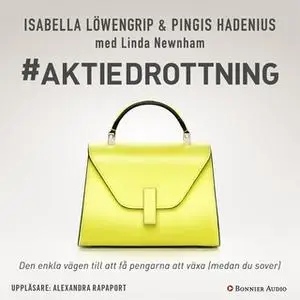 «Aktiedrottning» by Isabella Löwengrip,Pingis Hadenius,Linda Newnham