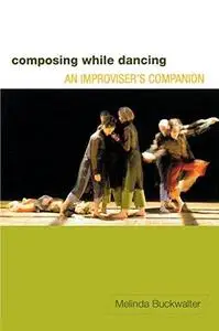 Composing while Dancing: An Improviser’s Companion