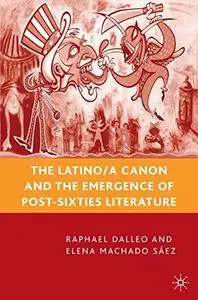 The Latino a Canon and the Emergence of Post-Sixties Literature