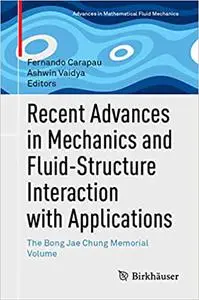 Recent Advances in Mechanics and Fluid-structure Interaction With Applications