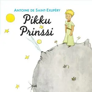 «Pikku Prinssi» by Antoine de Saint-Exupéry