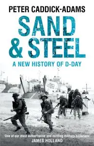 Sand and Steel: A New History of D-Day