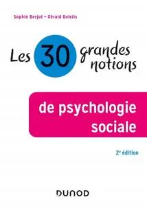 Sophie Berjot, Gérald Delelis, "Les 30 grandes notions de psychologie sociale"