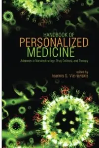Handbook of Personalized Medicine: Advances in Nanotechnology, Drug Delivery, and Therapy [Repost]