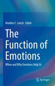 The Function of Emotions: When and Why Emotions Help Us