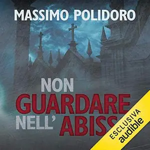 «Non guardare nell'abisso» by Massimo Polidoro