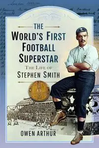 «The World’s First Football Superstar» by Owen Arthur