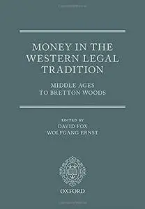 Money in the Western Legal Tradition: Middle Ages to Bretton Woods (repost)
